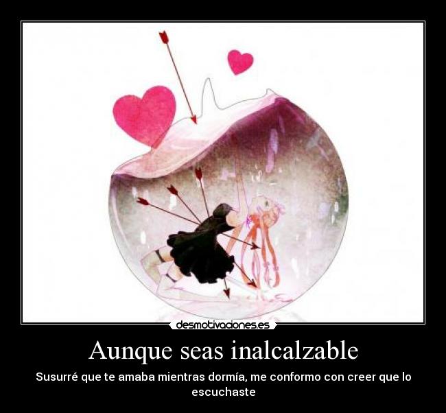 Aunque seas inalcalzable - 