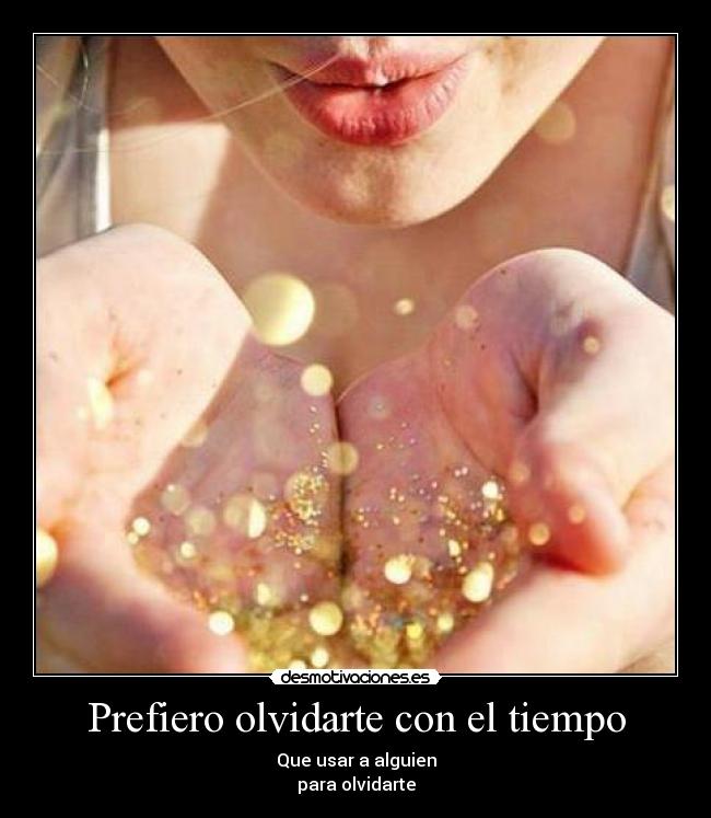 Prefiero olvidarte con el tiempo -