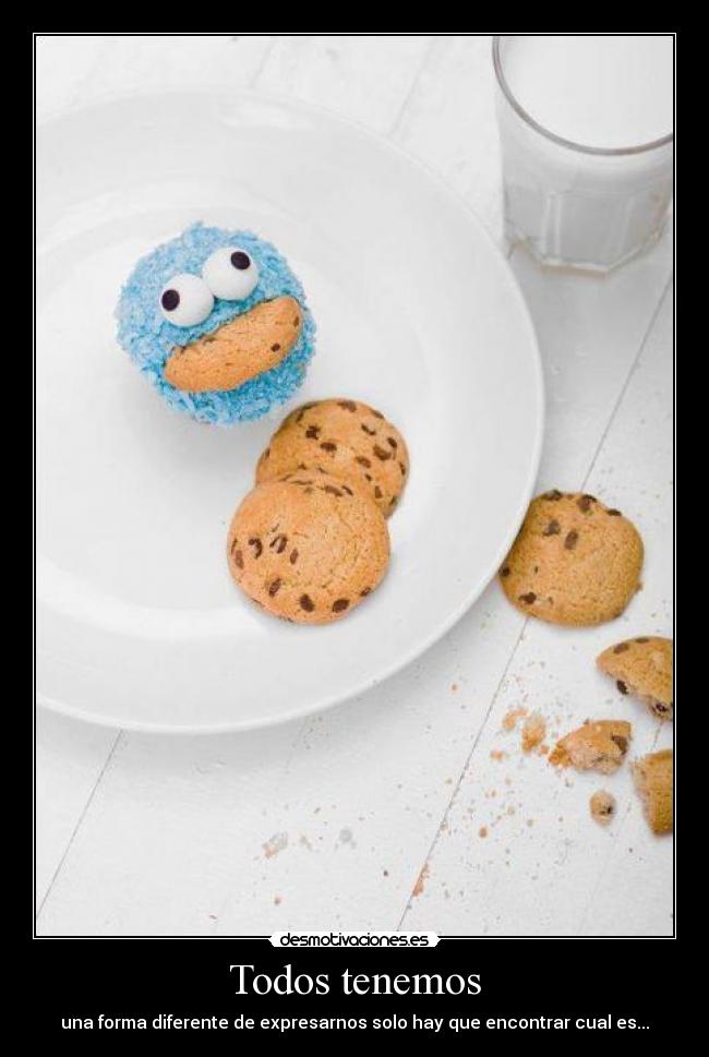 Todos tenemos - una forma diferente de expresarnos solo hay que encontrar cual es...