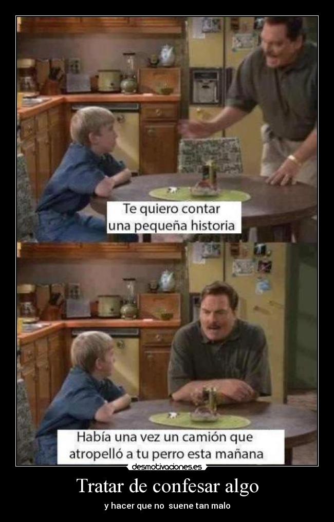 Tratar de confesar algo -