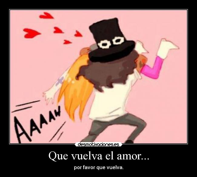 Que vuelva el amor... - 