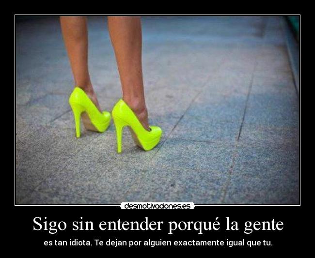 Sigo sin entender porqué la gente -