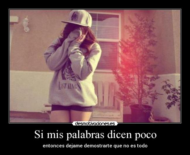 Si mis palabras dicen poco - ♥entonces dejame demostrarte que no es todo ♥