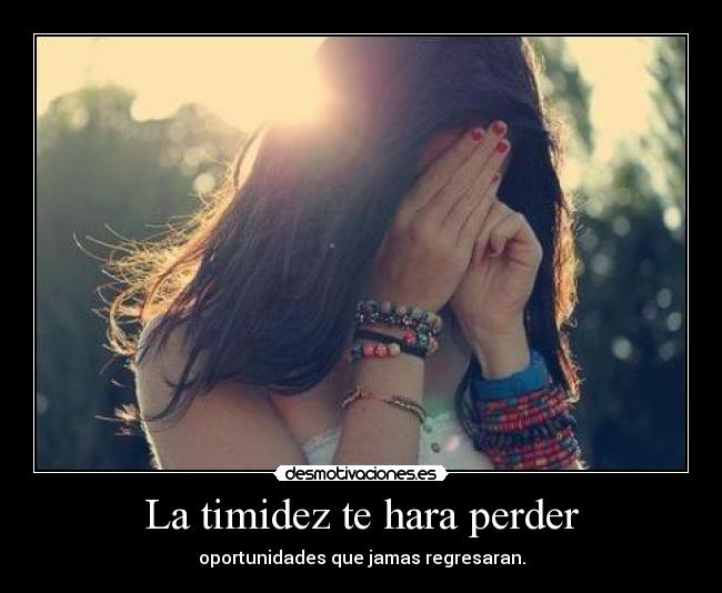La timidez te hara perder - 