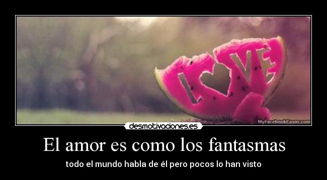 El amor es como los fantasmas - 