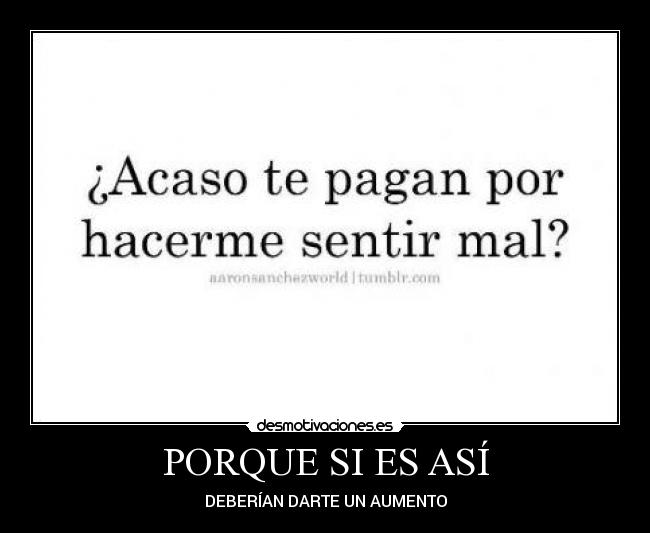 PORQUE SI ES ASÍ -