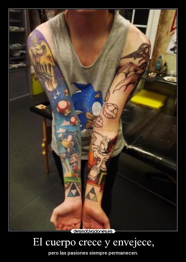 El cuerpo crece y envejece, - pero las pasiones siempre permanecen.