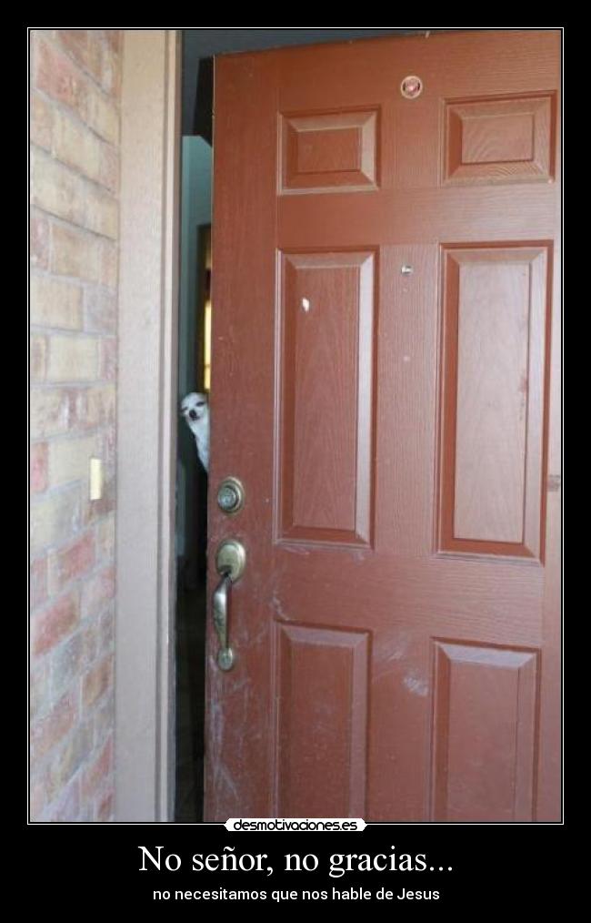 No señor, no gracias... -