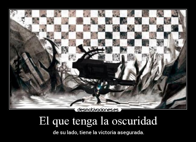El que tenga la oscuridad -