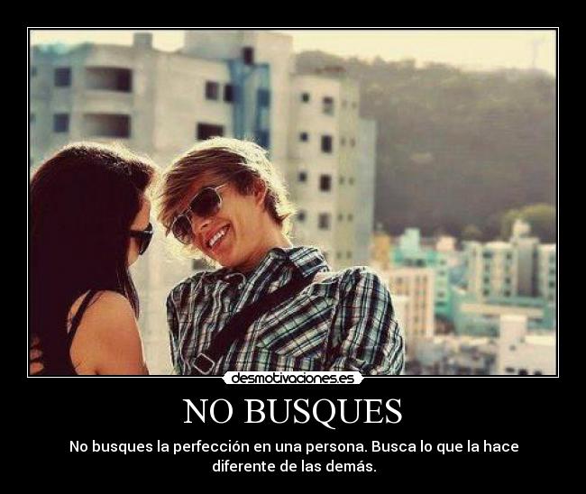 NO BUSQUES -