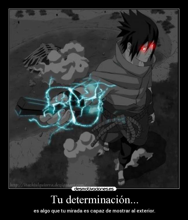 Tu determinación... - es algo que tu mirada es capaz de mostrar al exterior.