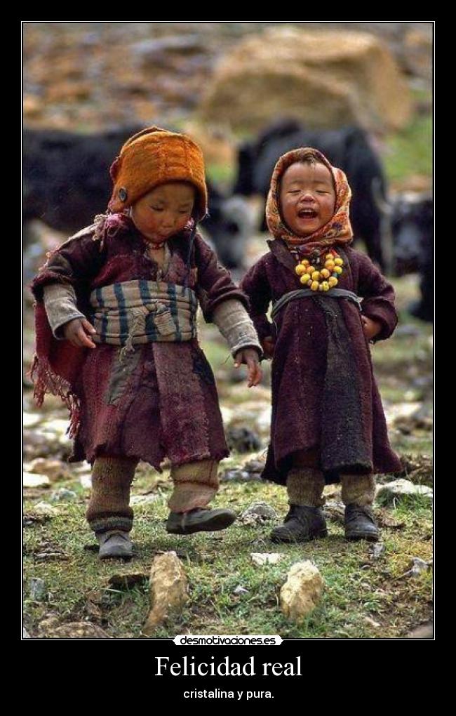 Felicidad real - cristalina y pura.