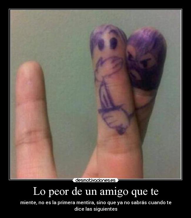 Lo peor de un amigo que te - 