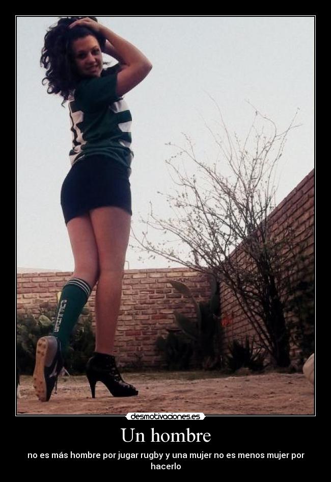 Un hombre - no es más hombre por jugar rugby y una mujer no es menos mujer por hacerlo