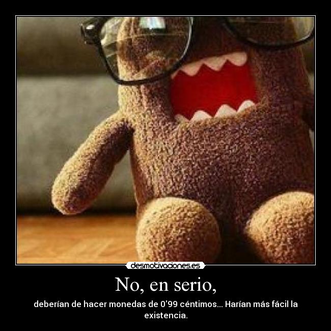 No, en serio, - 