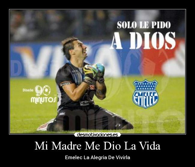 Mi Madre Me Dio La Vida - Emelec La Alegria De Vivirla