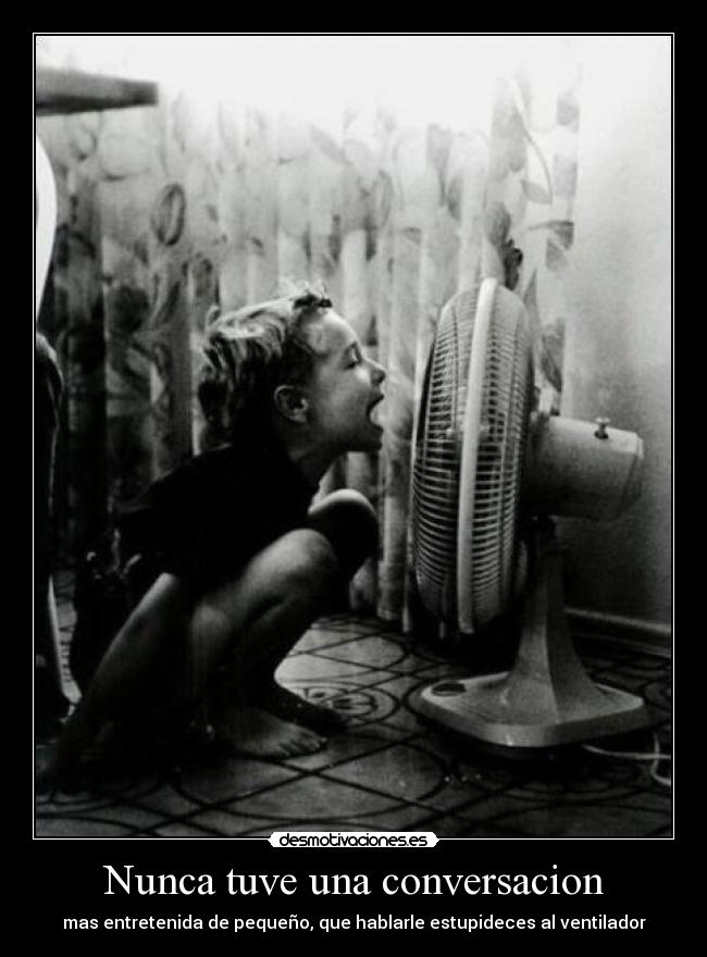 Nunca tuve una conversacion -