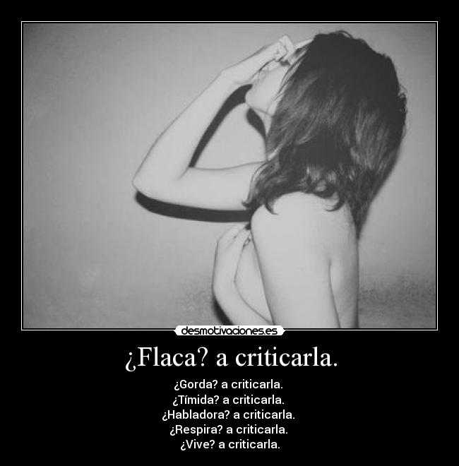 carteles criticar pleasebitch flaca gorda timida respira vive juzgar desmotivaciones