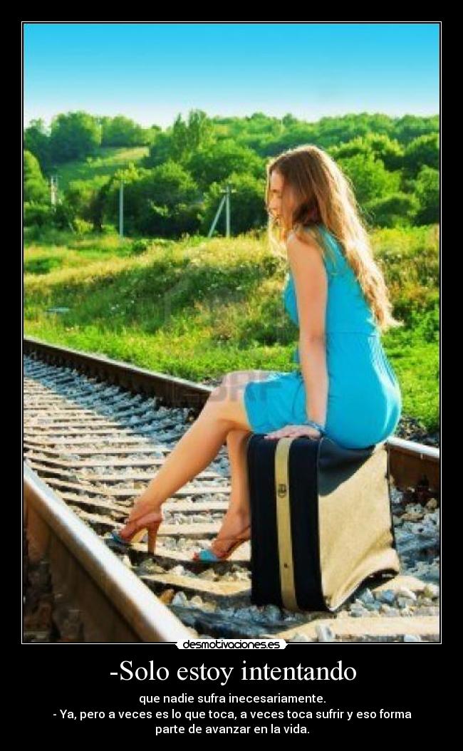 -Solo estoy intentando -
