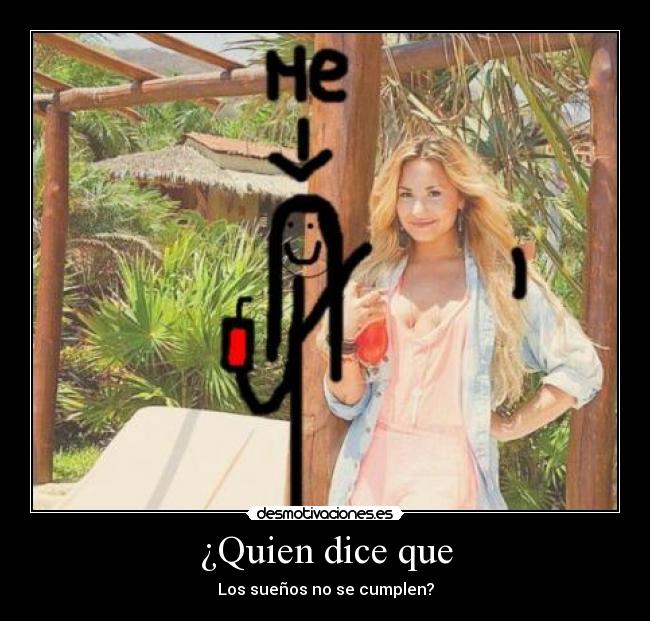 ¿Quien dice que - Los sueños no se cumplen?