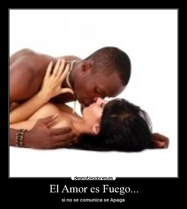 El Amor es Fuego... -