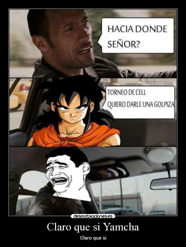 Claro que si Yamcha -