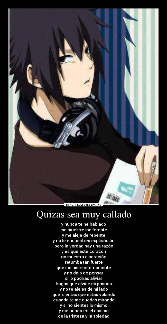 Quizas sea muy callado -