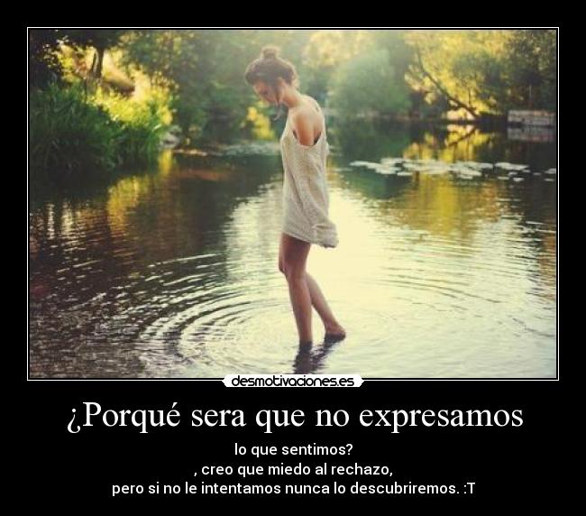 ¿Porqué sera que no expresamos -
