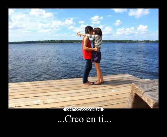 ...Creo en ti... -