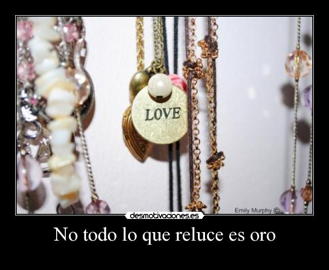 No todo lo que reluce es oro - 