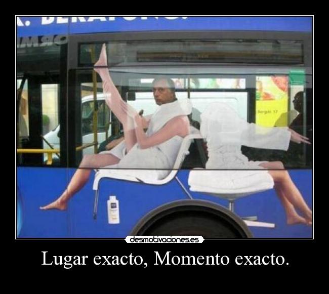 Lugar exacto, Momento exacto. -