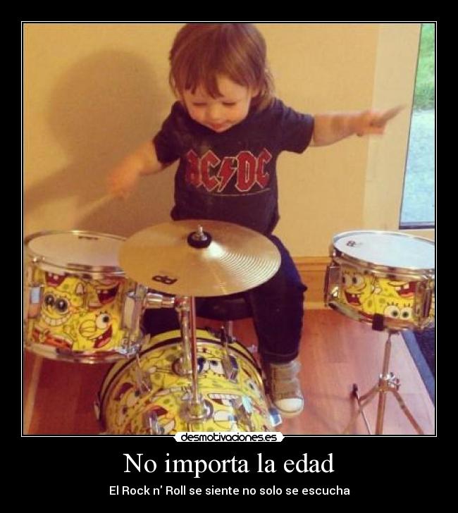 No importa la edad - El Rock n Roll se siente no solo se escucha