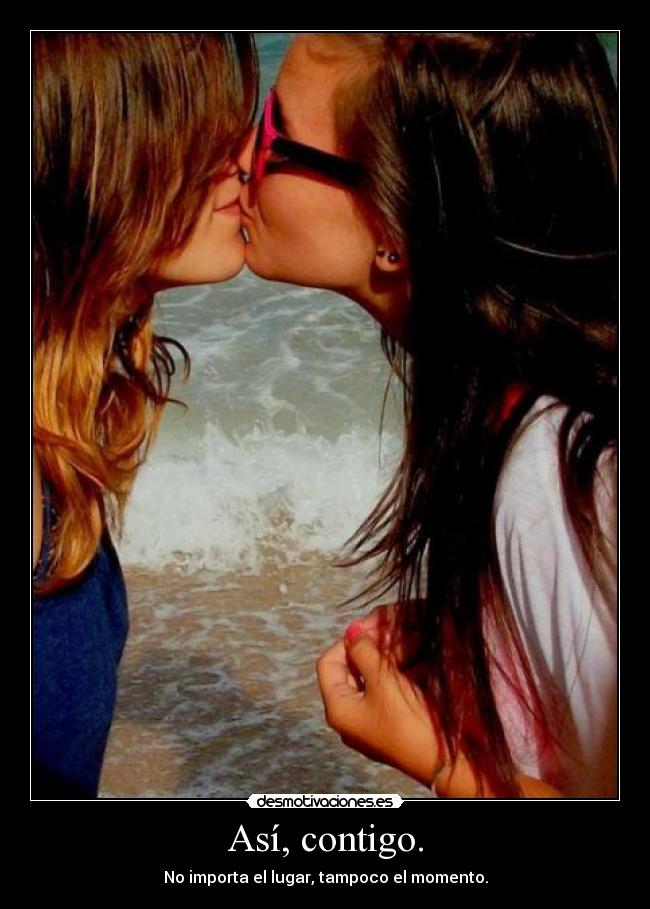 Así, contigo. -