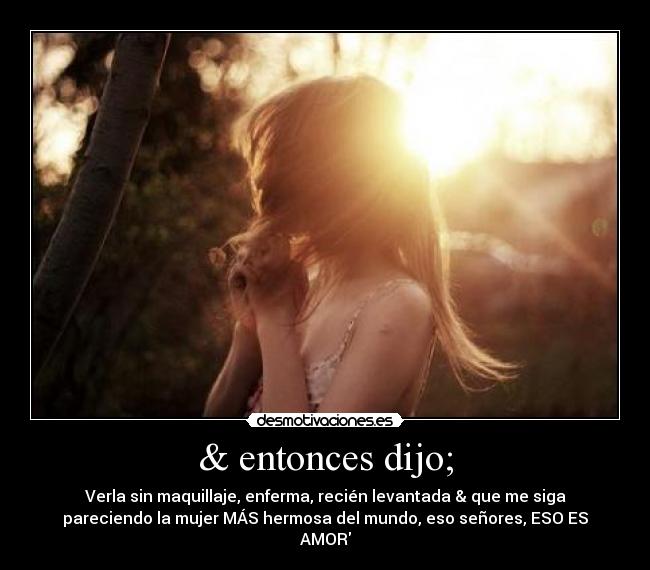 & entonces dijo; -