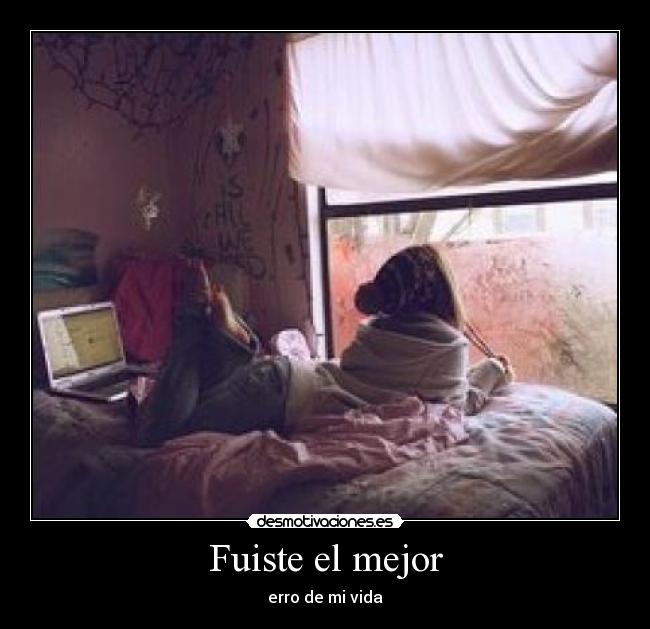 Fuiste el mejor - erro de mi vida