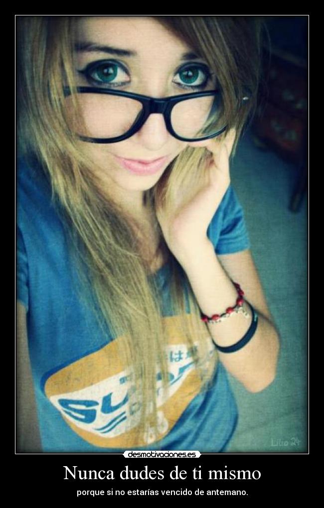 Nunca dudes de ti mismo -