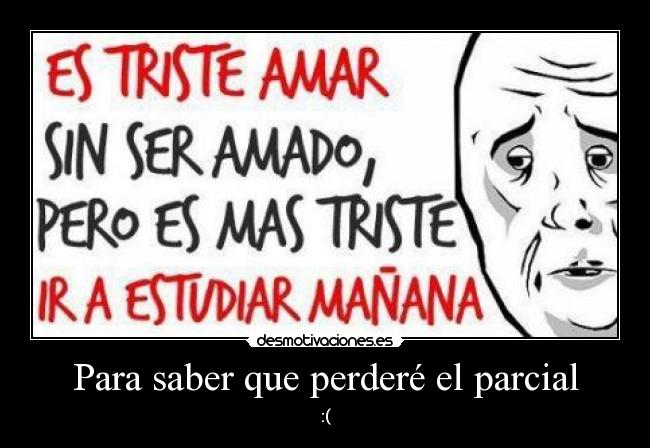 Para saber que perderé el parcial -