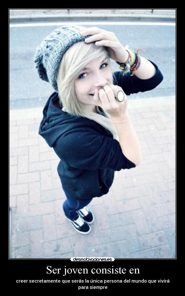 Ser joven consiste en -