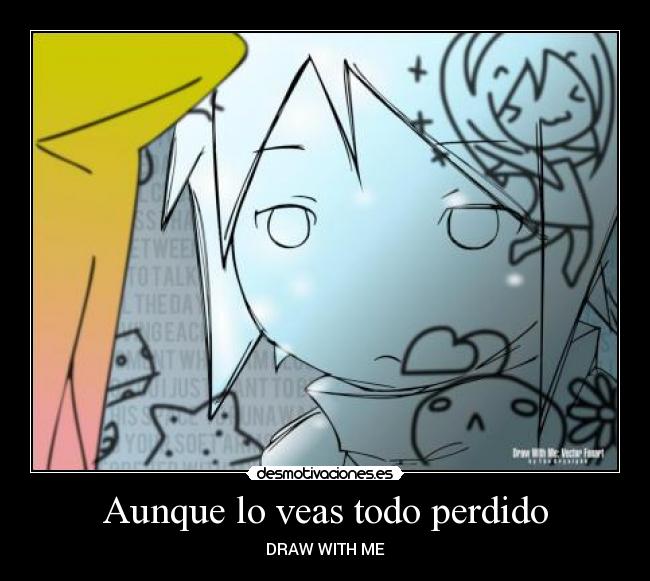 Aunque lo veas todo perdido - DRAW WITH ME