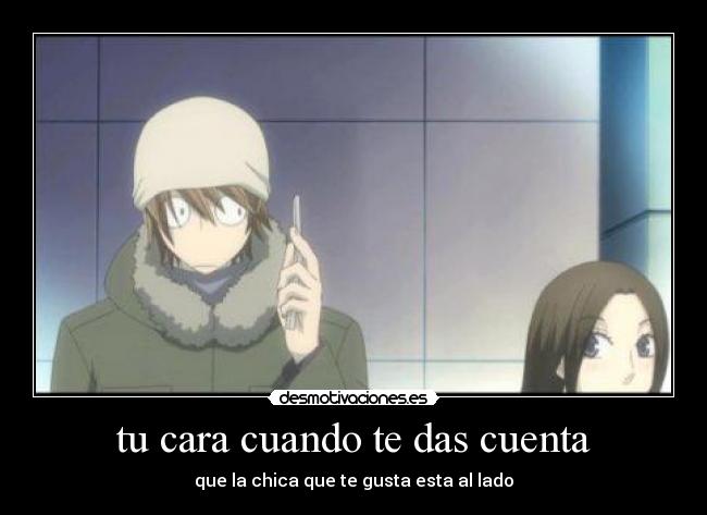 tu cara cuando te das cuenta -