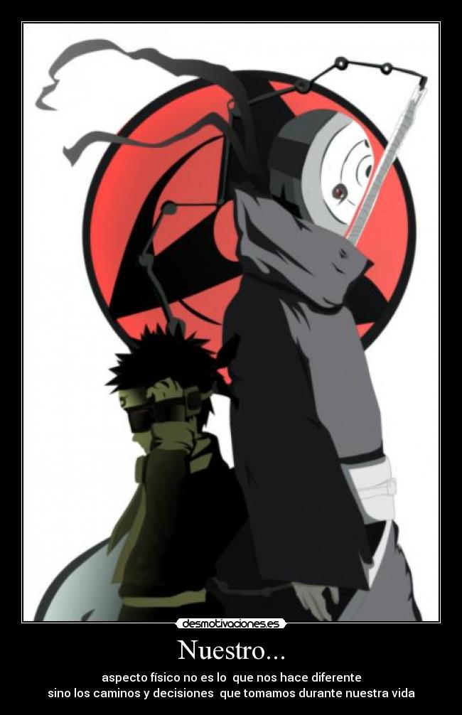 Nuestro... - aspecto físico no es lo  que nos hace diferente
sino los caminos y decisiones  que tomamos durante nuestra vida