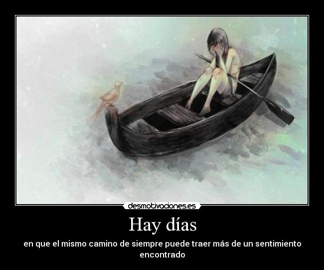 Hay días - en que el mismo camino de siempre puede traer más de un sentimiento encontrado