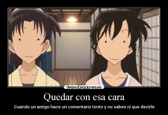 Quedar con esa cara -