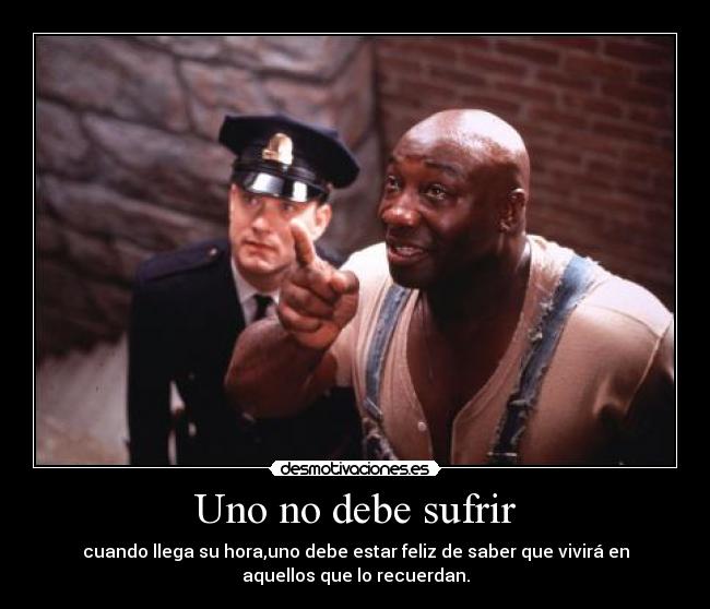 Uno no debe sufrir -