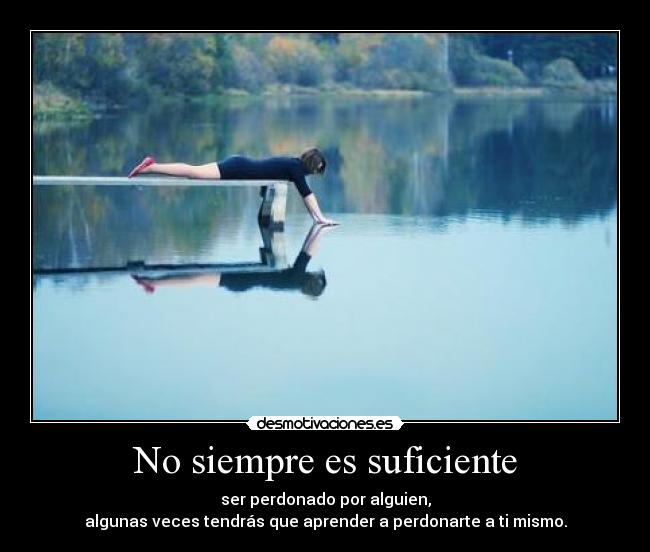 No siempre es suficiente -
