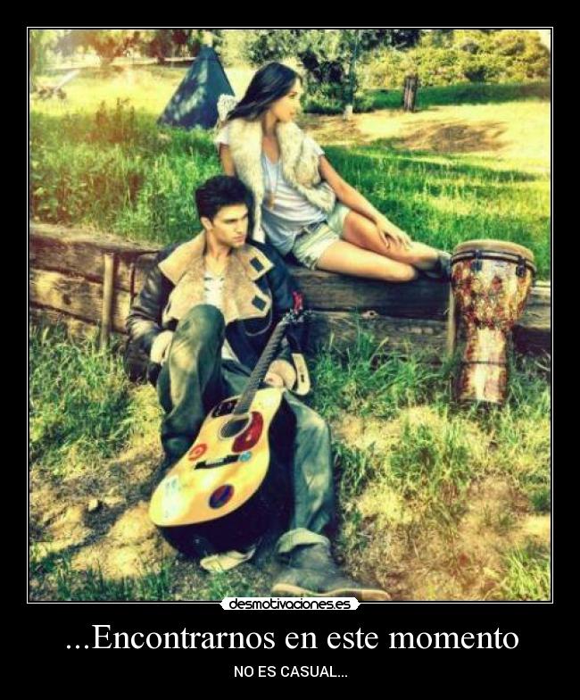 ...Encontrarnos en este momento -