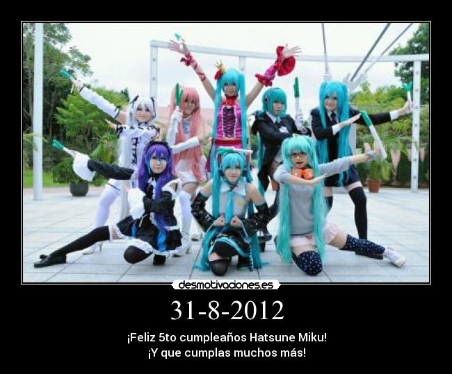 31-8-2012 - ¡Feliz 5to cumpleaños Hatsune Miku!
¡Y que cumplas muchos más!