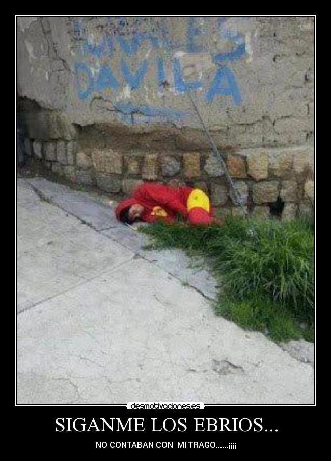 SIGANME LOS EBRIOS... -