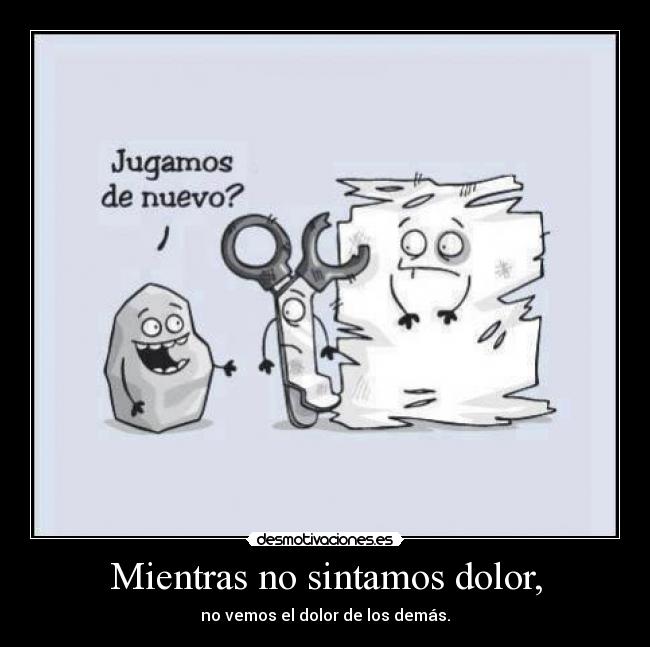Mientras no sintamos dolor, -