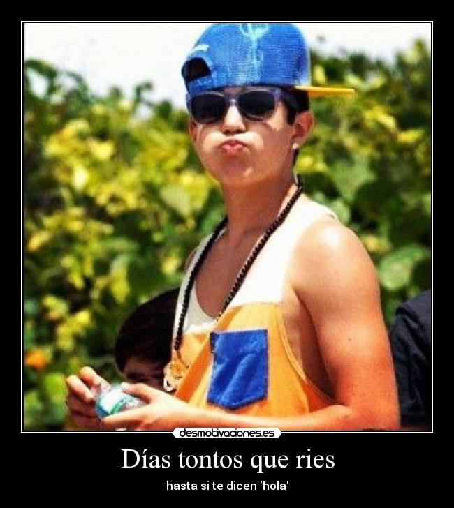 Días tontos que ries - hasta si te dicen hola